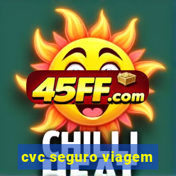 cvc seguro viagem